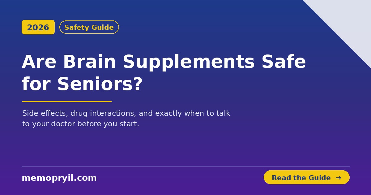 Are brain supplements safe for seniors — side effects and drug interactions guide