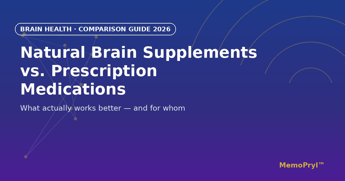 Natural brain supplements vs prescription medications — which works better for memory and cognition
